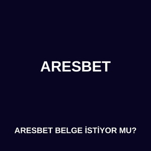 aresbet belge istiyor mu