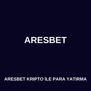 aresbet kripto ile para yatırma