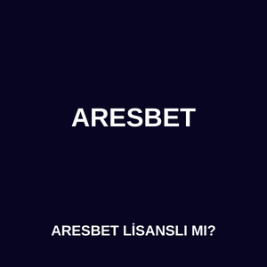 aresbet lisans sorgulaması