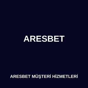 Aresbet müşteri hizmetleri