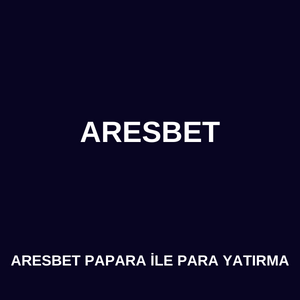 Aresbet papara ile para yatırma